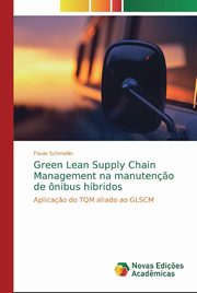 Green Lean Supply Chain Management na manuten?o de nibus hbridos, Schmidlin Flavio