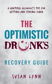The Optimistic Drunk's Recovery Guide, Lynn Susan