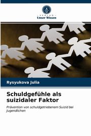Schuldgefhle als suizidaler Faktor, Julia Rysyukova