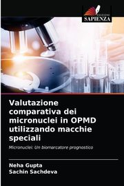 Valutazione comparativa dei micronuclei in OPMD utilizzando macchie speciali, Gupta Neha