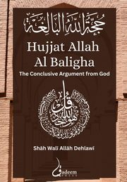 Hujjat Allah Al Baligha, Dehlawi Shah Wali Allah