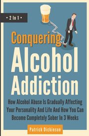 Conquering Alcohol Addiction 2 In 1, Dickinson Patrick