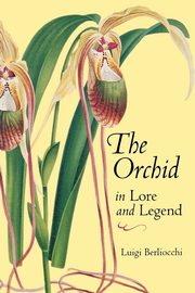 The Orchid in Lore and Legend, Berliocchi Luigi