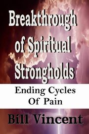 Breakthrough of Spiritual Strongholds, Vincent Bill