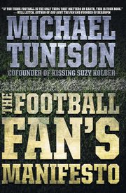 ksiazka tytu: The Football Fan's Manifesto autor: Tunison Michael