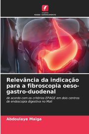 ksiazka tytu: Relevncia da indica?o para a fibroscopia oeso-gastro-duodenal autor: Maiga Abdoulaye