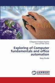 Exploring of Computer fundamentals and office automation, Angeline D.Magdalene Delighta