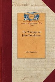 The Writings of John Dickinson, Dickinson John