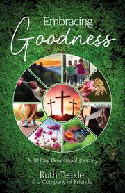 Embracing Goodness, Teakle Ruth