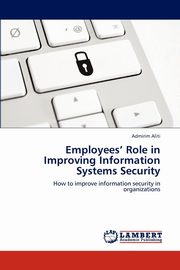 Employees' Role in Improving Information Systems Security, Aliti Admirim