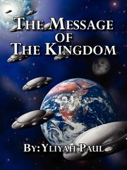 The Message of the Kingdom, Paul Yliyah
