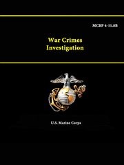 War Crimes Investigation - MCRP 4-11.8B, Corps U.S. Marine
