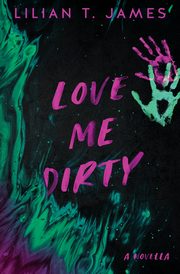 Love Me Dirty, James Lilian T.