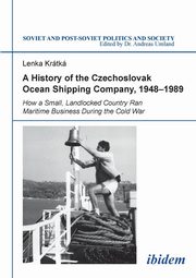 A History of the Czechoslovak Ocean Shipping Company,  1948-1989. How a Small, Landlocked Country Ran Maritime Business During the Cold War, Kratka Lenka