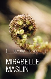 Beyond the Veil, Maslin Mirabelle