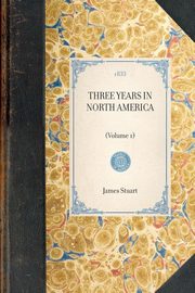 THREE YEARS IN NORTH AMERICA~(Volume 1), James Stuart