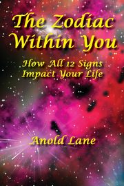 The Zodiac Within You, Lane Anold