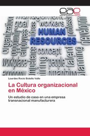 La Cultura organizacional en Mxico, Botello Valle Lourdes Roco