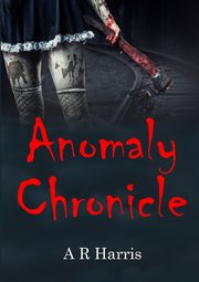 Anomaly Chronicle, Harris A R