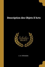 Description des Objets D'Arts, Prignon A. N.