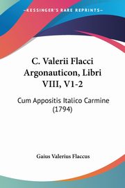 C. Valerii Flacci Argonauticon, Libri VIII, V1-2, Flaccus Gaius Valerius