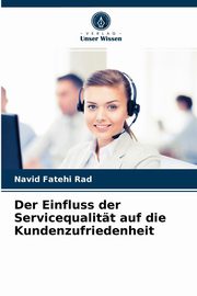 Der Einfluss der Servicequalitt auf die Kundenzufriedenheit, Fatehi Rad Navid