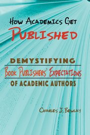 How Academics Get Published, Bewlay Charles J