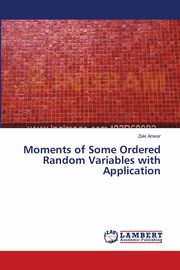 Moments of Some Ordered Random Variables with Application, Anwar Zaki