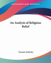 An Analysis of Religious Belief, Amberley Viscount