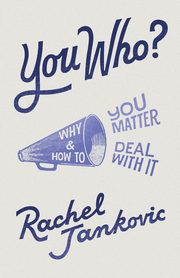 You Who? Why You Matter and How to Deal with It, Jankovic Rachel
