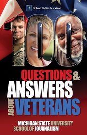100 Questions and Answers About Veterans, Michigan State School of Journalism