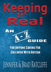 ksiazka tytu: Keeping It Real - An A - Z Guide for Anyone Caring for Children With Autism autor: Ratcliffe Jennifer