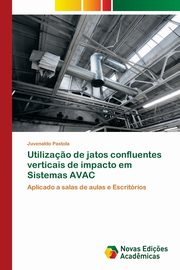 Utiliza?o de jatos confluentes verticais de impacto em Sistemas AVAC, Pastola Juvenaldo