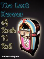 The Lost Heroes of Rock 'n Roll, Washington Jon
