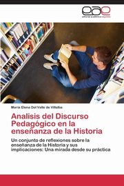 ksiazka tytu: Analisis del Discurso Pedaggico en la ense?anza de la Historia autor: Del Valle de Villalba Mara Elena