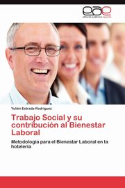 ksiazka tytu: Trabajo Social y su contribucin al Bienestar Laboral autor: Estrada Rodrguez Yulin