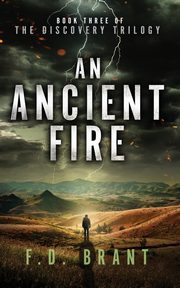 An Ancient Fire, Brant F.  D.