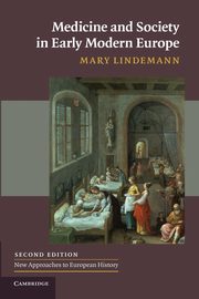 Medicine and Society in Early Modern Europe, Lindemann Mary