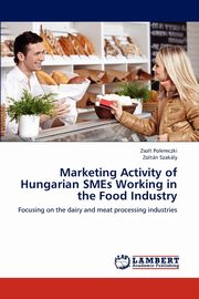 Marketing Activity of Hungarian Smes Working in the Food Industry, Polereczki Zsolt