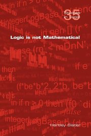 Logic Is Not Mathematical, Slater Hartley