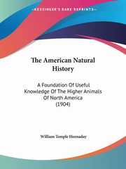 ksiazka tytu: The American Natural History autor: Hornaday William Temple