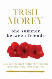 One Summer Between Friends, Morey Trish