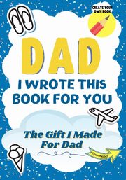 ksiazka tytu: Dad, I Wrote This Book For You autor: Publishing Group The Life Graduate