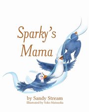 ksiazka tytu: Sparky's Mama autor: Stream Sandy