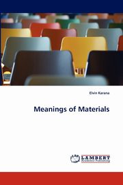 ksiazka tytu: Meanings of Materials autor: Karana Elvin