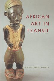 African Art in Transit, Steiner Christopher B.