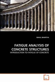 FATIGUE ANALYSIS OF CONCRETE STRUCTURES, BHARTIYA RAHUL