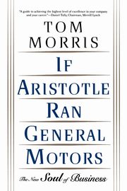 If Aristotle Ran General Motors, Morris Tom