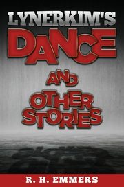 Lynerkim's Dance and Other Stories, Emmers R. H.