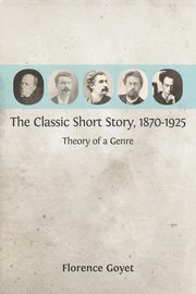 The Classic Short Story, 1870-1925, Goyet Florence